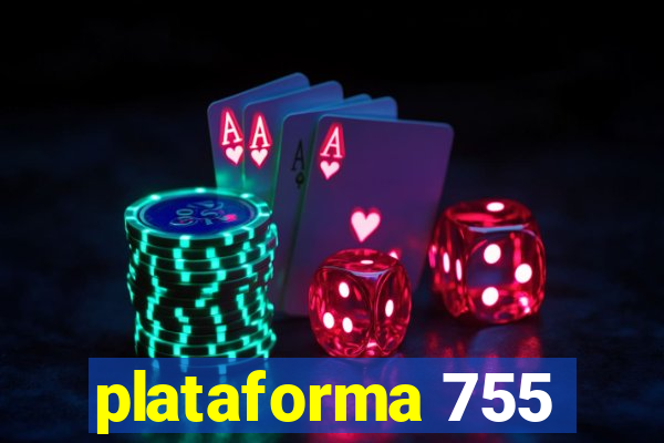 plataforma 755